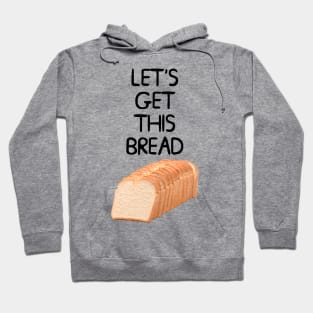 Let's Get This Bread Meme Hoodie